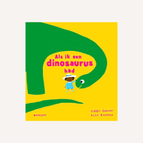Als ik een dinosaurus had